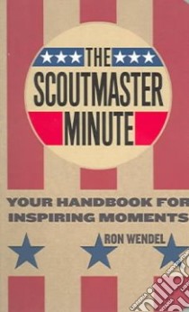 The Scout Master Minute libro in lingua di Wendel Ron