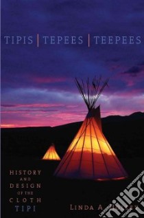 Tipis / Tepees / Teepees libro in lingua di Holley Linda A.