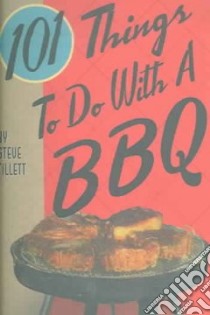 101 Things To Do With A BBQ libro in lingua di Tillett Steve