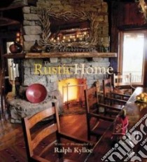 Rustic Home libro in lingua di Kylloe Ralph