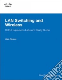 LAN Switching and Wireless, CCNA Exploration Labs and Study Guide libro in lingua di Johnson Allan