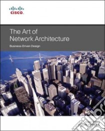 The Art of Network Architecture libro in lingua di White Russ, Donohue Denise