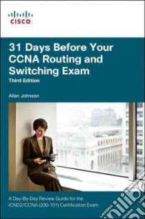 31 Days Before Your Ccna Routing and Switching Exam libro in lingua di Johnson Allan