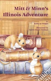 Mitt & Minn's Illinois Adventure libro in lingua di Wargin Kathy-Jo, Holman Karen Busch (ILT)