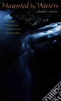 Haunted by Waters libro in lingua di Hayashi Robert Terry, Franklin Wayne (FRW)