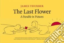 The Last Flower libro in lingua di Thurber James