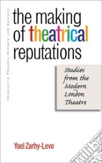 The Making of Theatrical Reputations libro in lingua di Zarhy-Levo Yael