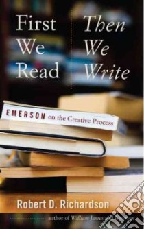 First We Read, Then We Write libro in lingua di Richardson Robert D.