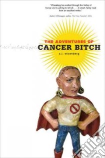 The Adventures of Cancer Bitch libro in lingua di Wisenberg S. L.