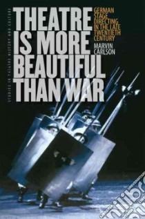 Theatre Is More Beautiful Than War libro in lingua di Carlson Marvin