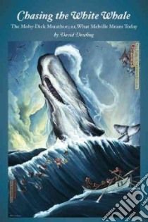 Chasing the White Whale libro in lingua di Dowling David