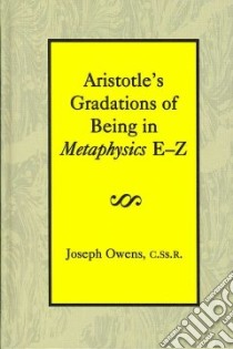 Aristotle's Gradations Of Being In Metaphysics E-Z libro in lingua di Owens Joseph, Gerson Lloyd P. (EDT)