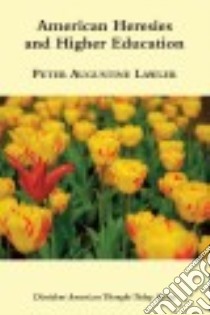 American Heresies and Higher Education libro in lingua di Lawler Peter Augustine