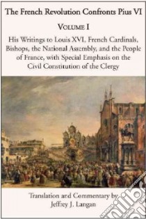 The French Revolution Confronts Pius VI libro in lingua di Langan Jeffrey J. (TRN)