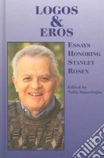 Logos And Eros libro in lingua di Rosen Stanley (EDT), Ranasinghe Nalin (EDT)