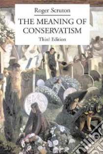 The Meaning of Conservatism libro in lingua di Scruton Roger