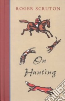 On Hunting libro in lingua di Scruton Roger
