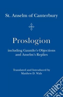 Proslogion libro in lingua di St. Anselm of Canterury, Walz Matthew D. (TRN)
