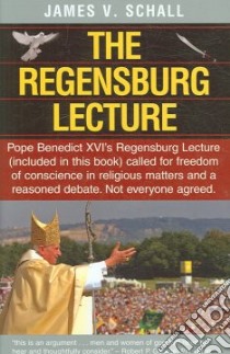 The Regensburg Lecture libro in lingua di Schall James V.
