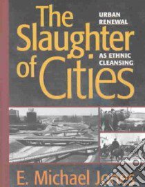 The Slaughter of Cities libro in lingua di Jones E. Michael