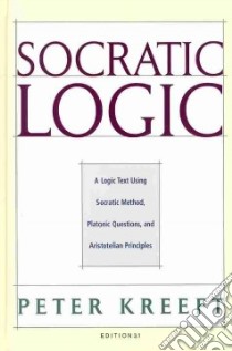 Socratic Logic libro in lingua di Kreeft Peter, Dougherty Trent (EDT)
