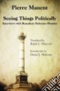 Seeing Things Politically libro in lingua di Manent Pierre, Hancock Ralph C. (TRN), Mahoney Daniel J. (INT)