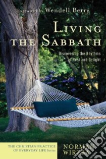 Living the Sabbath libro in lingua di Wirzba Norman