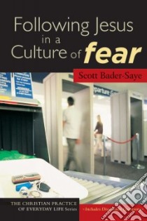 Following Jesus in a Culture of Fear libro in lingua di Bader-Saye Scott