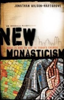 New Monasticism libro in lingua di Wilson-Hartgrove Jonathan