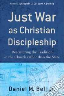 Just War As Christian Discipleship libro in lingua di Bell Daniel M. Jr., Sterling Scott A. (FRW)