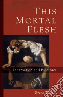 This Mortal Flesh libro in lingua di Waters Brent