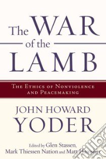 The War of the Lamb libro in lingua di Yoder John Howard, Stassen Glen Harold (EDT), Nation Mark Thiessen (EDT), Hamsher Matt (EDT)