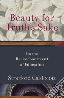 Beauty for Truth's Sake libro in lingua di Caldecott Stratford