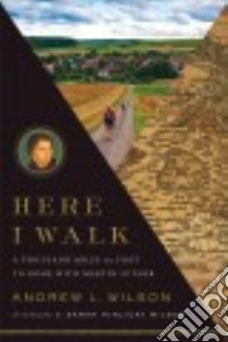 Here I Walk libro in lingua di Wilson Andrew L., Wilson Sarah Hinlicky (AFT)