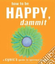 How to Be Happy, Dammit libro in lingua di Salmansohn Karen