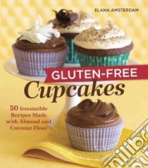Gluten-free Cupcakes libro in lingua di Amsterdam Elana, Breakey Annabelle (PHT)