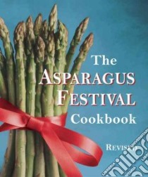 The Asparagus Festival Cookbook libro in lingua di Moore Jan, Hafly Barbara, Hushaw Glenda, Zupo Jacqueline