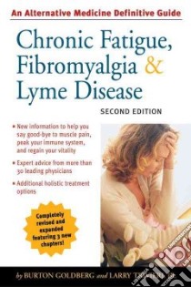 Chronic Fatigue, Fibromyalgia, and Lyme Disease libro in lingua di Goldberg Burton