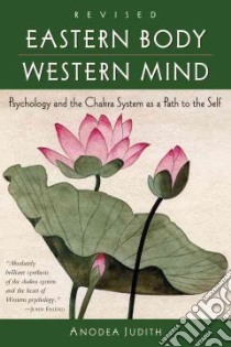 Eastern Body, Western Mind libro in lingua di Judith Anodea