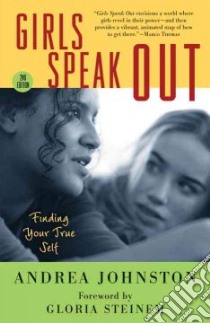 Girls Speak Out libro in lingua di Johnston Andrea, Steinem Gloria (INT)