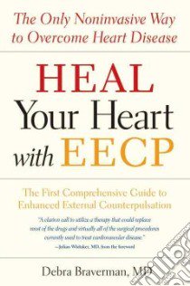 Heal Your Heart with EECP libro in lingua di Braverman Debra M.D., Levy Melissa (EDT)
