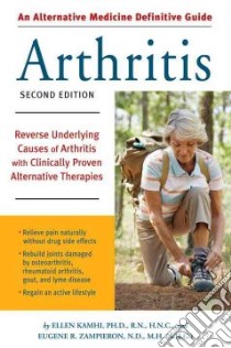 An Alternative Medicine Definitive Guide to Arthritis libro in lingua di Kamhi Ellen, Zampieron Eugene R.