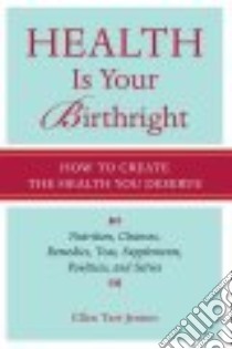 Health Is Your Birthright libro in lingua di Tart-Jensen Ellen Ph.D.