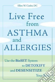 Live Free from Asthma and Allergies libro in lingua di Cutler Ellen W. M.D.