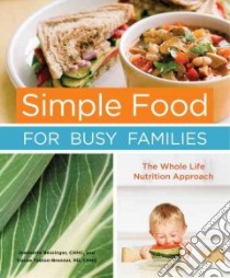 Simple Food for Busy Families libro in lingua di Bessinger Jeannette, Yablon-brenner Tracee