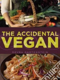 The Accidental Vegan libro in lingua di Gartenstein Devra