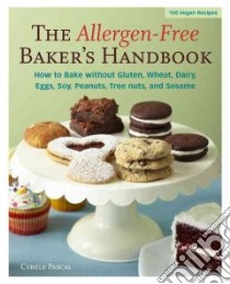 The Allergen-Free Baker's Handbook libro in lingua di Pascal Cybele