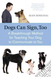 Dogs Can Sign, Too libro in lingua di Senechal Sean