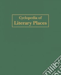 Cyclopedia of Literary Places libro in lingua di Rasmussen R. Kent (EDT), Shuman R. Baird (EDT)