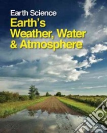 Earth's Weather, Water, and Atmosphere libro in lingua di Boorstein Margaret Ph.D. (EDT), Renneboog Richard (EDT)